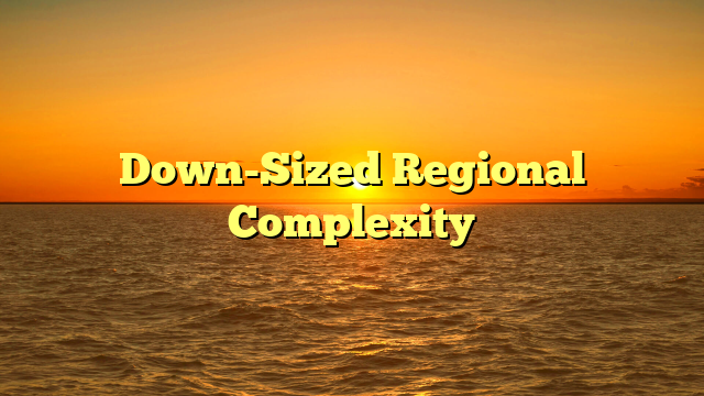 Down-Sized Regional Complexity
