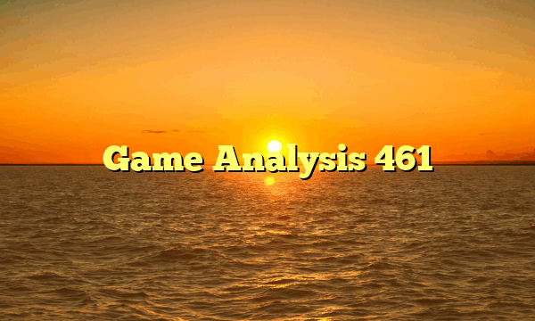 Game Analysis 461