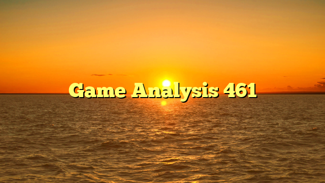 Game Analysis 461