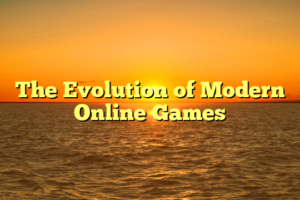 The Evolution of Modern Online Games